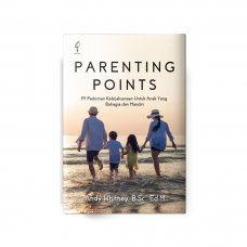 Parenting Points - 99 Pedoman Kebijaksanaan Untuk Anak Yang Bahagia dan Mandiri